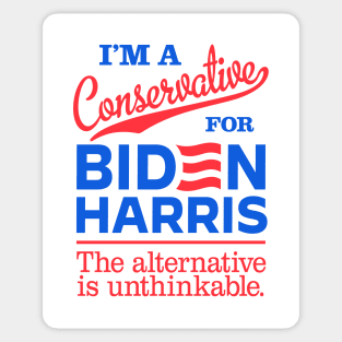 I'm a Conservative For Biden, the alternative is unthinkable Sticker